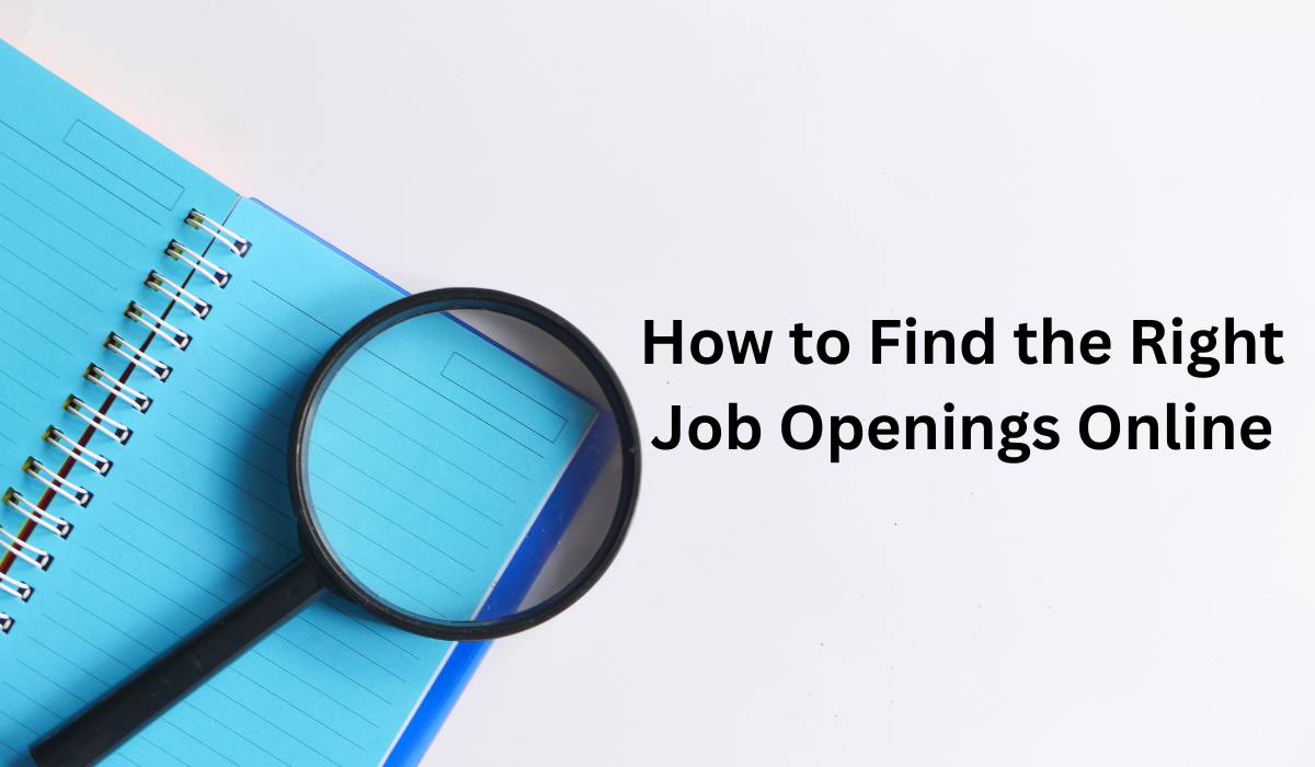 How to Find the Right Job Openings Online