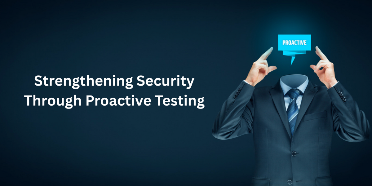 Strengthening Security Through Proactive Testing